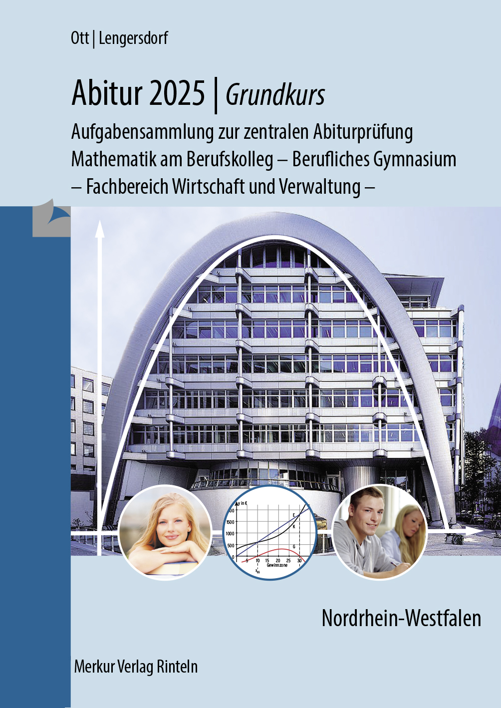 Abitur 2025 - Grundkurs - Aufgabensammlung zur zentralen Abiturprüfung Mathematik am Berufskolleg - Berufliches Gymnasium - Fachbereich Wirtschaft und Verwaltung -