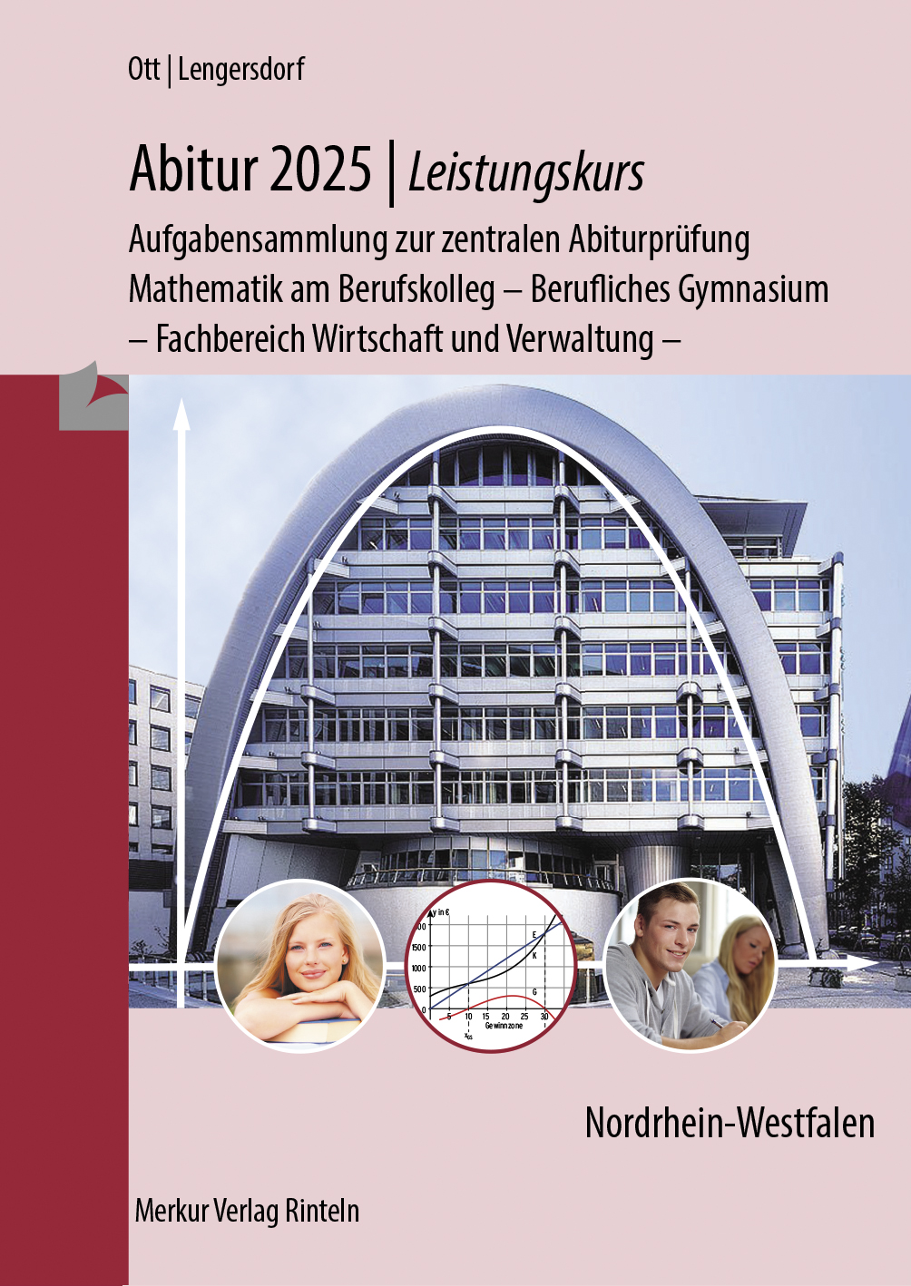 Abitur 2025 - Leistungskurs - Aufgabensammlung zur zentralen Abiturprüfung Mathematik am Berufskolleg - Berufliches Gymnasium - Fachbereich Wirtschaft und Verwaltung